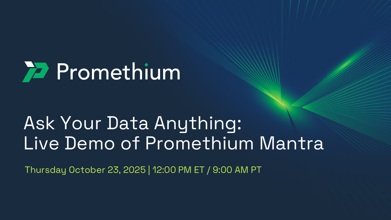 Promethium event cover graphic with dark blue background and green light beam design. Text reads: Promethium – Ask Your Data Anything: Live Demo of Promethium Mantra. Thursday October 23, 2025 | 12:00 PM ET / 9:00 AM PT.